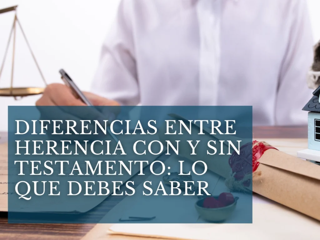 Herencia con Testamento o Sin Testamento
