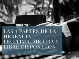 Legítima, Mejora y Libre Disposición